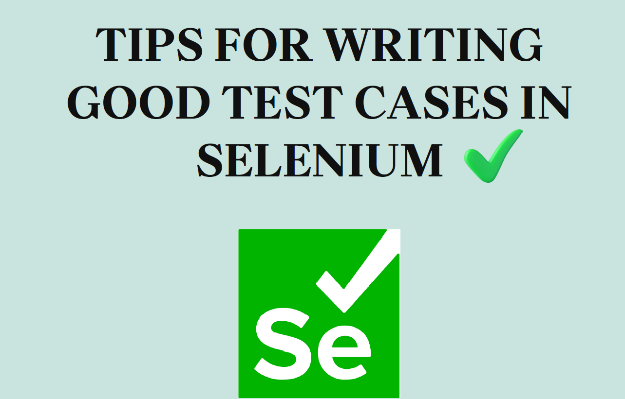 Conseils pour rédiger de bons cas de test dans Selenium